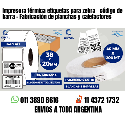 Impresora térmica etiquetas para zebra  código de barra - Fabricación de planchas y calefactores